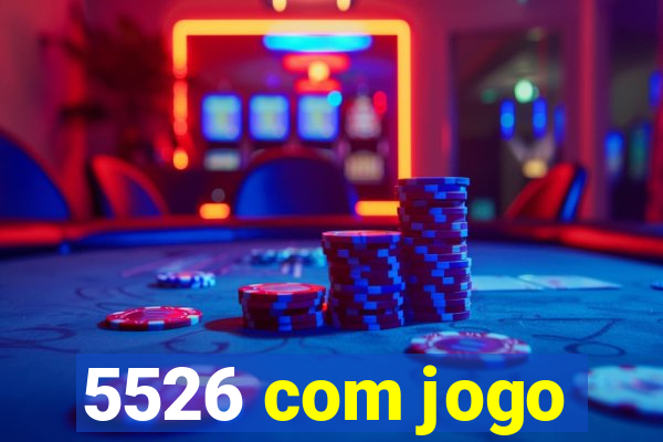 5526 com jogo